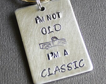 I'm Not Old, I'm A Classic Key Ring - Hand Stamped Accessories