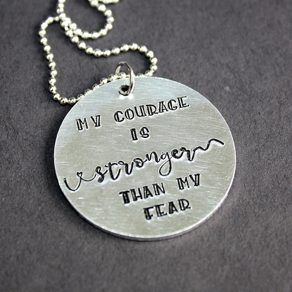 My Courage is Stronger Than My Fear - Hand Stamped Necklace - Message Jewelry