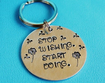 Stop Wishing Start Doing - Hand Stamped Key Ring - Message Jewelry - Key Chain