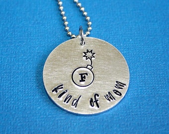 F Bomb Kind Of Mom - Hand Stamped Necklace - Message Jewelry