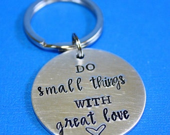 Do Small Things With Great Love - Hand Stamped Key Ring - Message Jewelry - Key Chain