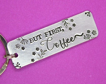 But First Coffee Key Chain - Key Ring - Hand Stamped Key Holder - Gift