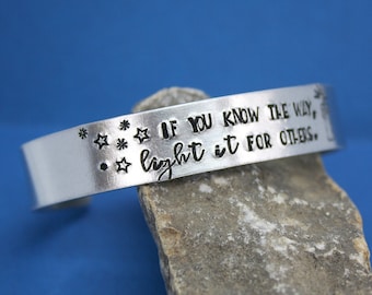 If You Know The Way Light It For Others Cuff - Hand Stamped Bracelet - Message Jewelry