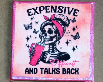 Expensive, Difficult, and Talks Back Canvas Magnet