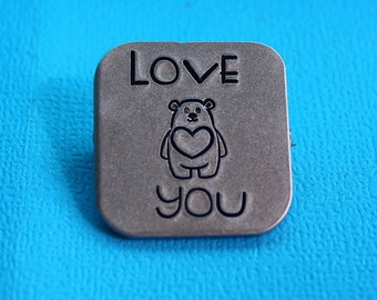 Love You Pin - Hand Stamped Jewelry - Heart - Love Bear Pinback