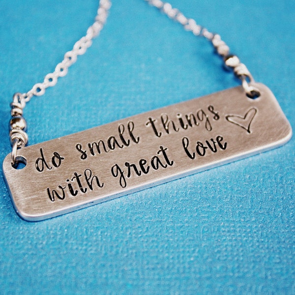 Do Small Things With Great Love Necklace - Hand Stamped Jewelry - Inspiration Jewelry - Aluminum and Stainless Steel