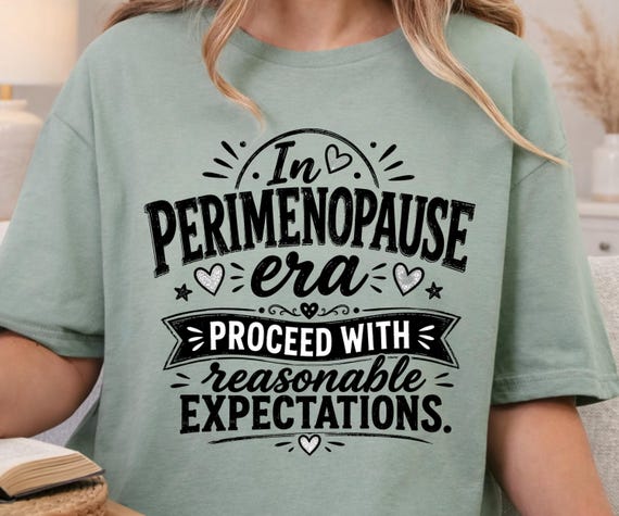 Perimenopause Shirt for Women, Funny Menopause T-Shirt, In My Perimenopause Era Tee, Midlife Humor Shirt, Menopause Gift, Hot Flash Tee