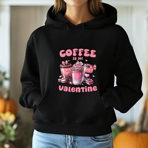 Coffee is My Valentine Shirt, Women Valentine&#39;s Day Sweatshirt, Valentine Coffee Sweatshirt, Women Valentine&#39;s Day Sweater, Gift for Her