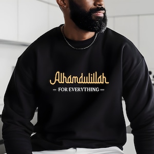 Alhamdulillah For Everything シャツ | イスラムの感謝のアパレル | イスラム教の信仰の T シャツ | ラマダンとイードのギフト | ユニセックス ラマダン スウェットシャツ