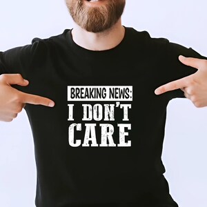 I Don&#39;t Care Sarcastic T-Shirt: Funny Meme Graphic Tee