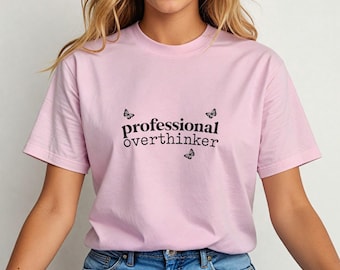 Professional Overthinker T-Shirt: Funny Mental Health Comfort Tee