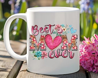 Best Mom Ever Ceramic Mug, Floral Mother’s Day Coffee Cup, Birthday Gift For Mom, Mother's Day Gift, Floral Mom Mug, Best Mom Gift, Mama Mug