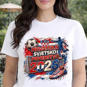 bold Croatia soccer design with Hrvatska Svjetsko Prvenstvo 2026 text, soccer ball, cleats, and Croatia flag colors. CROATIA WORLD CUP SUPPORTER SHIRT. CROATIA JERSEY TEE