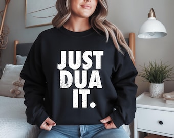 Just Dua It Shirt & Sweatshirt, Islamic Faith Apparel, Muslim Unisex Motivation Shirt, Cozy Ramadan Eid T-Shirt, Ramadan Gifts