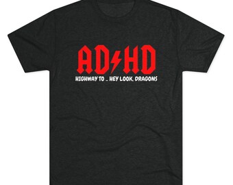 ADHD Highway to ...Hey Look, Dragons    logo on back      Unisex Tri-Blend Crew Tee