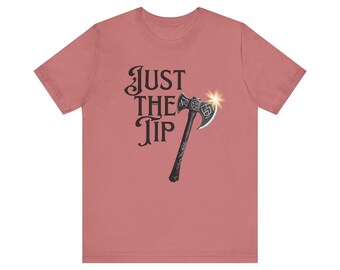 Just The Tip - Unisex Jersey Short Sleeve Tee