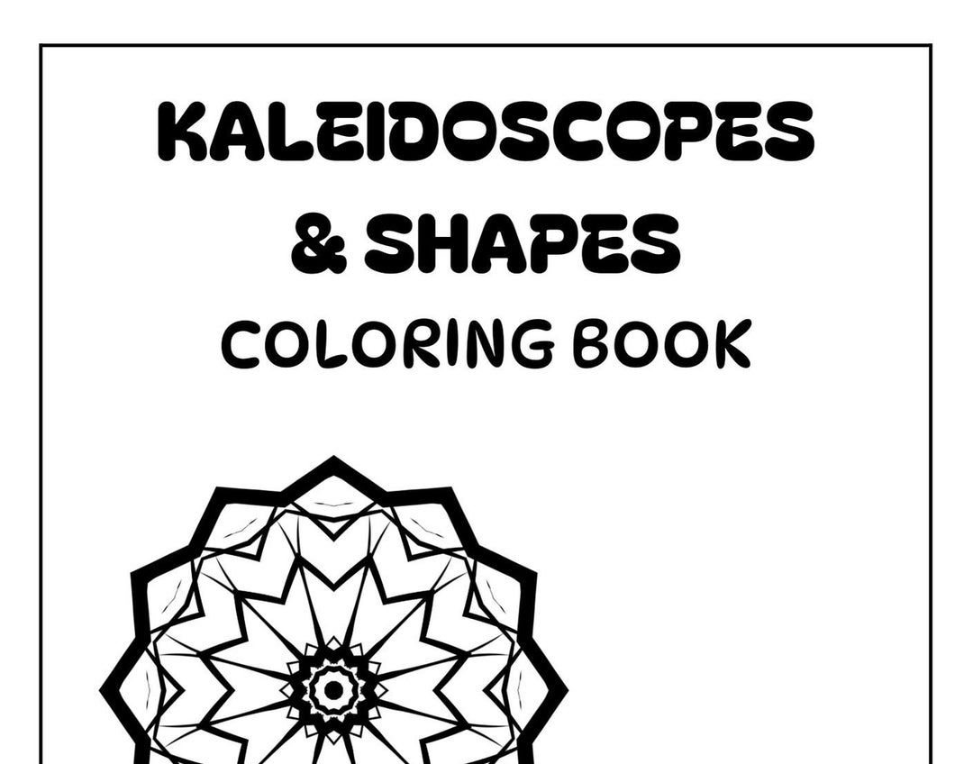 Adult or Teen Coloring Book With Kaleidoscopes & Shapes; Motivational