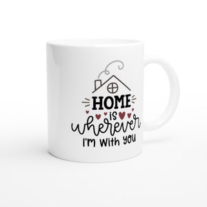 Sweet Quote Mug. Home is Wherever I'm With You White Ceramic 11oz Mug. Gift for her. Gift for him. Sweet Quote Gift. Gift for wife. zdjęcie 1