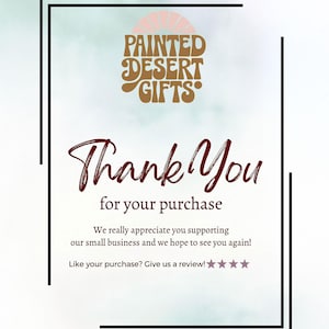 K&ouml;nnte beinhalten: Grafik mit dem Text "PAINTED DESERT GIFTS" in Braun und einer "Thank You" Nachricht in Schreibschrift. Die Nachricht ist f&uuml;r den Einkauf des Kunden und enth&auml;lt eine Bitte um eine Bewertung.