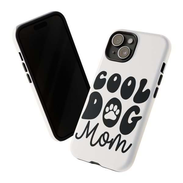 Cool Dog Mom Cell Phone iphone Samsung Tough Cases