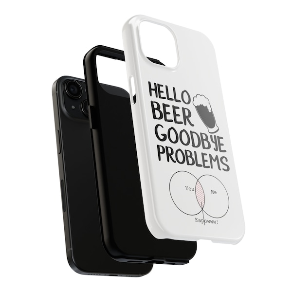 Hello Beer Goodbye Problems iPhone, Samsung, Tough Cell Phone Case