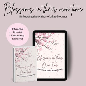 May include: A book cover with a pink and white cherry blossom design. The title of the book is "Blossoms in Their Own Time: Embracing the Journey of a Late Bloomer".