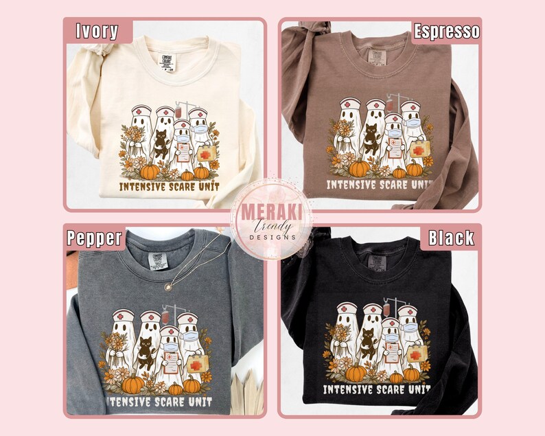 May include: Four long-sleeved sweatshirts in ivory, espresso, pepper, and black. Each shirt features a graphic of ghost nurses, a black cat, pumpkins, and the text "INTENSIVE SCARE UNIT". The design is surrounded by fall foliage.