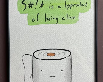 TOILET PAPER Byproduct of Being Alive framed original drawing