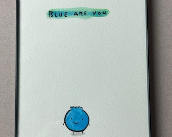 BLUE ARE YOU framed original drawing