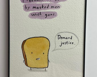 Mr Toast DEMAND JUSTICE framed original drawing