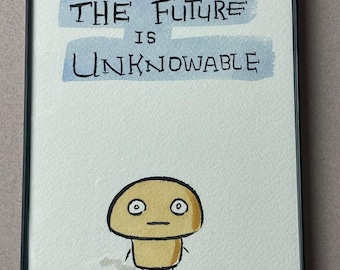 The FUTURE IS UNKNOWABLE framed original drawing