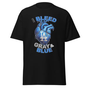 LA Dodgers &#39;I Bleed Blue and Gray&#39; Unisex Classic Tee