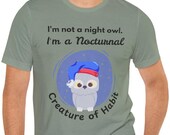 NIght Owl Shirt | Nocturnal Creature T-Shirt | Awake all Night Shirt  |  humor insomniac  | Nocturnal  tee