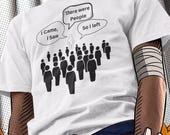 I Came, I Saw, There were People, So I Left T-Shirt