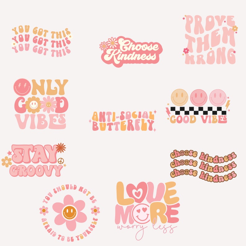 May include: A set of nine retro-style graphic designs with pink and orange text and illustrations. The designs feature phrases like "You Got This", "Choose Kindness", "Only Good Vibes", "Stay Groovy", "Love More", and "Prove Them Wrong".