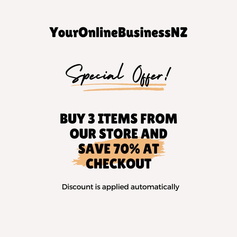 May include: A graphic with the text "YourOnlineBusinessNZ" and "Special Offer!" in black script. The text "BUY 3 ITEMS FROM OUR STORE AND SAVE 70% AT CHECKOUT" is in black bold text. The text "Discount is applied automatically" is in black text.