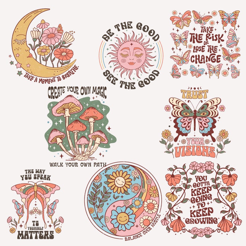 May include: A set of nine colorful illustrations with inspirational quotes and retro designs. The illustrations feature a crescent moon, a sun, mushrooms, butterflies, flowers, and a yin yang symbol. The quotes include "Take a moment to breathe", "Be the good, see the good", "Create your own magic", "Take the risk or lose the change", "Trust your visions", "Walk your own path", "The way you speak to yourself matters", "Balance over hustle", and "You gotta keep going to keep growing".