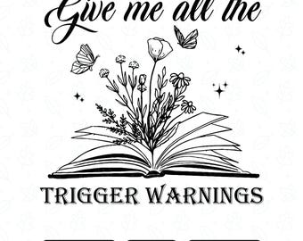 Give Me All The Trigger Warnings PNG, Bookish Dark Romance PNG, Dark Academia, Spicy Book Club, Trigger Warnings Design, Digital Download