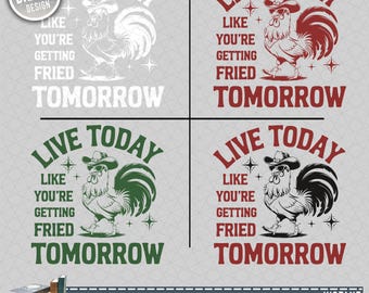 4+ Live Today Like Fried Tomorrow PNG SVG, Cowboy Chicken PNG, Funny Riding Chicken, Country Humor For Shirt Design, Funny Chicken Shirt