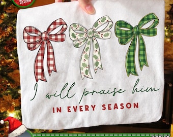 I Will Praise Him In Every Season PNG SVG | Christian Christmas SVG| Plaid Bows Scripture Design | Religious Holiday Gift File