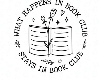 What Happens In Book Club Stays In Book Club PNG SVG, Late Night Book Club, Book Lover Svg, Funny Bookish Design, Romance Reader Svg
