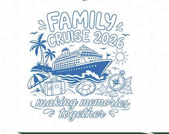 Family Cruise 2026 Png, Making Memories Together Cruise Png, Family Vacation Cruise Png, Cruise Trip Shirt Png, Cruise 2026 Png