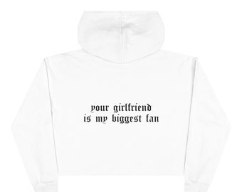 Sweat à capuche court Hoddie Votre petite amie est ma plus grande fan