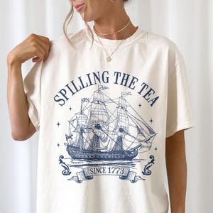 Spilling the Tea Since 1773 Shirt, 4th of July Shirt, Patriotic Shirt, USA Shirt, Boston Tea Party, Fourth of July Shirt, American Shirt