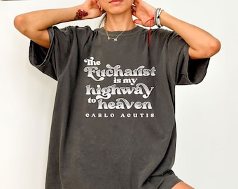 Carlo Acutis the Eucharist Is My Highway to Heaven Tee, Catholic Shirt, Confirmation Gift, First Communion, Bible Verse Shirt