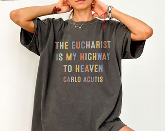 Aesthetic Carlo Acutis the Eucharist Is My Highway to Heaven Tee, Catholic Shirt, Confirmation Gift, First Communion, Bible Verse Shirt