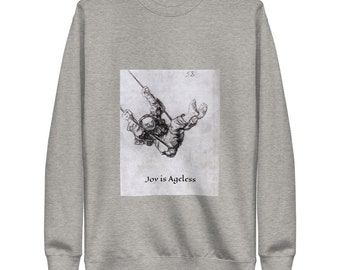 Unisex Joy is Ageless Printed Pullover - Soft Fleece Cotton Shirt - Lightweight Full Sleeves Warm Sweater - Beautiful Gift for Him/Her