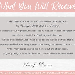 May include: A digital download information graphic with a light pink header reading What You Will Receive and a grey central box containing text about four letter size PDF files, 2 inch by 3.5 inch gift tags, and the AbbeyJax Designs logo.