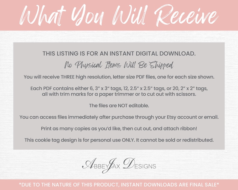 May include: A digital download information graphic with a light pink header reading What You Will Receive. The gray central text details three letter size PDF files containing 3x3 inch, 2.5x2.5 inch, or 2x2 inch tags with trim marks by AbbeyJax Designs.