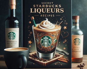 Starbucks Secret Liqueurs Recipes,Starbucks Barista Recipe Book,DIY Authentic Coffee And Beverage Guide,Home Barista,Liqueurs Recipes,PLR